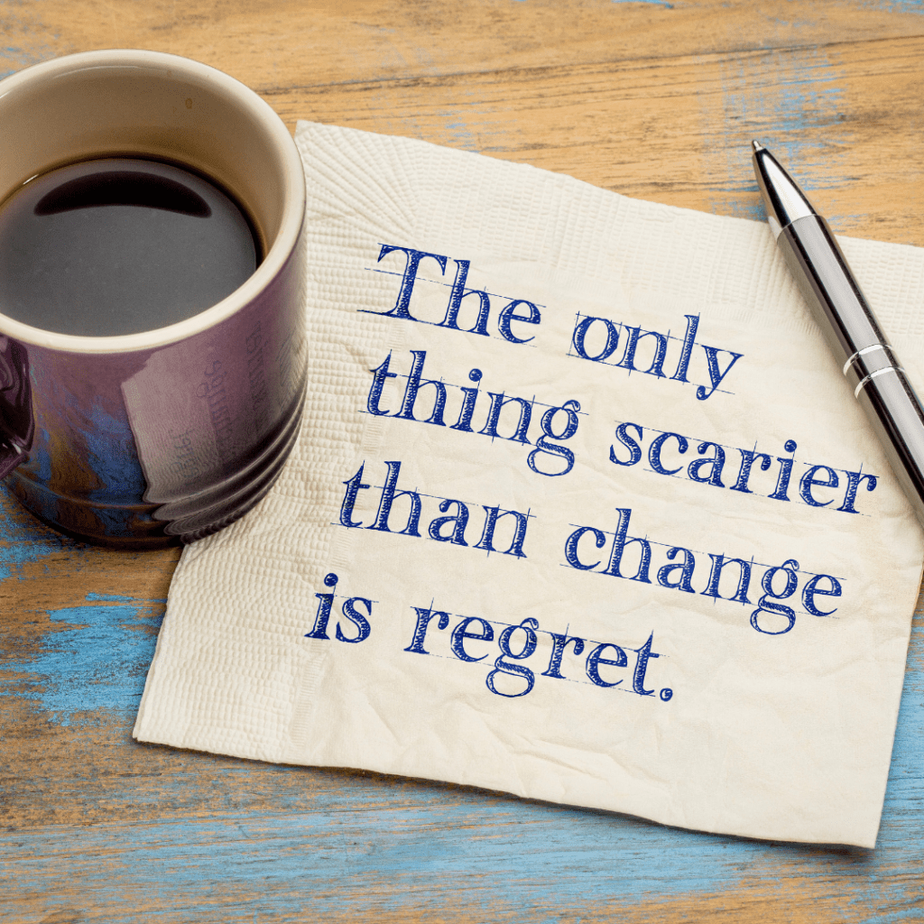 'The only thing scarier than change is regret' written on a post it note | living a life with no regrets | positively jane